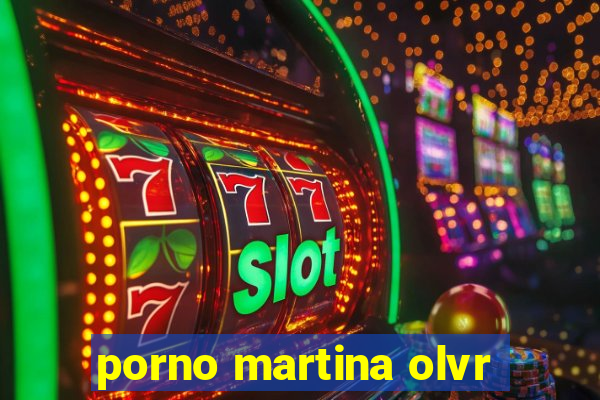 porno martina olvr